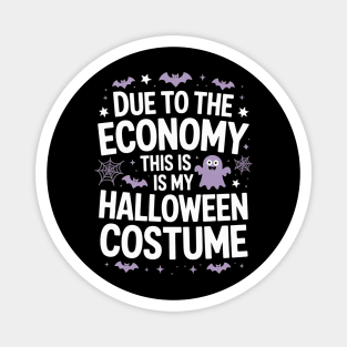 Due To The Economy This Is My Halloween Costume Halloween T-Shirt Magnet